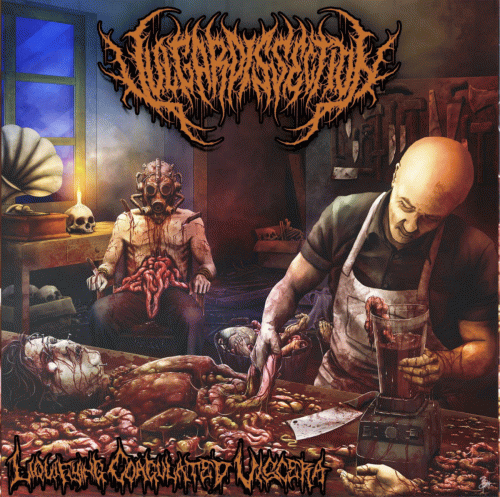 Vulgar Dissection : Liquifying Coagulated Viscera